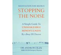 Meditation For Medics: A Simple Guide to Unshakeable Mindfulness by a Busy ER Doctor