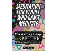 Meditation for People Who Can’t Meditate: Why Watching a Shape Works Better Than Watching Your Breath