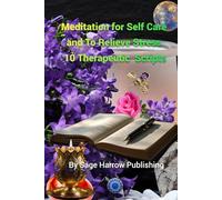 Meditation for Self Care and To Relieve Stress - Ten Therapeutic Scripts