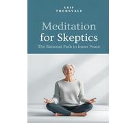 Meditation for Skeptics: The Rational Path to Inner Peace