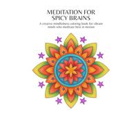 Meditation for Spicy Brains: A creative mindfulness coloring book for vibrant minds who meditate best in motion