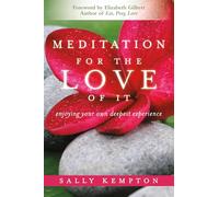 Meditation for the Love of It: Enjoying Your Own Deepest Experience