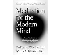 Meditation for the Modern Mind: A Journey to Inner Peace and Elevated Living