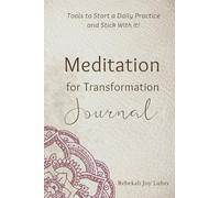 Meditation for Transformation Journal: Tools to Start a Daily Practice and Stick With It!