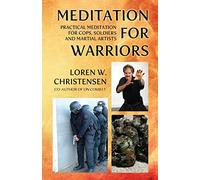 Meditation for Warriors: Practical Meditation for Cops, Soldiers and Martial Artists