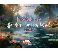 Meditation für Dein inneres Kind Kalender 2026: Einfühlsame Affirmationen von DER Bestseller-Autorin für das Innere Kind Susanne Hühn