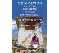 Meditation i raja yoga, buddhisme og ifølge neurofysiologi: En praktisk guide