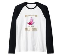 Meditation Is My Medicine/Meditator Design/Funny Daying Maglia con Maniche Raglan