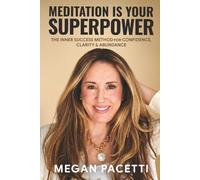 Meditation Is Your Superpower: The Inner Success Method for Confidence, Clarity & Abundance