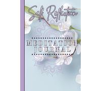 Meditation Journal for Women: "A Daily Guide for Self Reflection": Track Guided Meditation Experiences, Personal Growth, and Self Reflection using ... Calming White Cherry Blossom accent design)