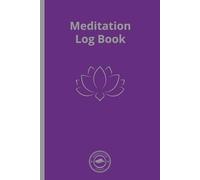 Meditation Log Book: 90-Day Mindfulness Journal to Track Meditation Practice, Emotions, and Progress | Guided Reflection Diary with Techniques, Prompts & Affirmations for Inner Peace and Clarity
