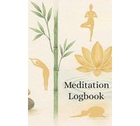 Meditation Logbook 120 pages, 6" x 9": A Daily Journal for Mindfulness and Reflection