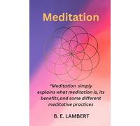 Meditation: "Meditation" simply explains what meditation is, its benefits, and some different meditative practices.