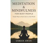 Meditation & Mindfulness for Busy People: Simple Ways to Find Calm in a Fast World