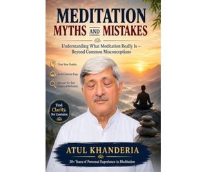 Meditation Myths and Mistakes: Understanding What Meditation Really Is - Beyond Common Misconceptions
