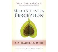 Meditation on Perception: Ten Healing Practices to Cultivate Mindfulness