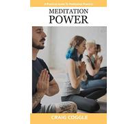 Meditation Power: A Practical Guide To Meditation Practice