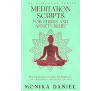 Meditation Scripts for Stress and Anxiety Relief: 15 Guided Relaxation Techniques for Grounding and Peace of Mind