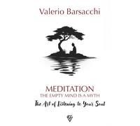Meditation The Empty Mind Is a Myth: The Art of Listening to Your Soul