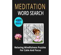 MEDITATION WORD SEARCH PUZZLE BOOK: Relaxing Mindfulness Puzzles for Calm, Focus, and Inner Peace More Abut Total 127 Pages 100 Puzzles Solutions ( 4 Per Page ) Size 6 x 9 Inch