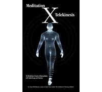 Meditation X: Telekinesis: The Mindfulness Practice of Moving Matter with Subtle