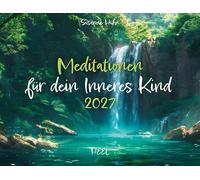Meditationen für dein Inneres Kind Kalender 2027: Einfühlsame Affirmationen von DER Bestseller-Autorin für das Innere Kind Susanne Hühn