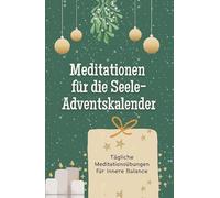 Meditationen für die Seele-Adventskalender: Tägliche Meditationsübungen für innere Balance