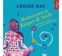 Meditationen für Körper und Seele: Das Programm gegen negative Gedankenmuster