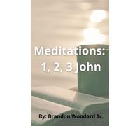 Meditations: 1,2,3 John: A 21-Day Journey