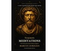 Meditations: A New Translation from the Greek (Marcus Aurelius's To Himself)