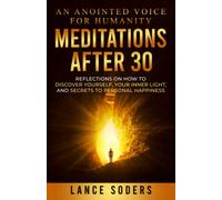Meditations after 30: Reflect and discover the inner light that leads to personal happiness (short spiritual meditations)