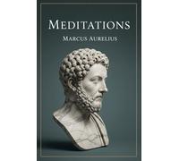 Meditations: Ancient Stoicism for the Modern World