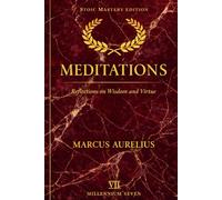 Meditations (annotated): Stoic Mastery Edition