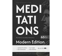 Meditations by Marcus Aurelius: Updated for Modern Reader - A Modern Edition with Summaries, Illustrations, Enhanced Stoic Insights, and 65 Reflective Practices for Daily Application