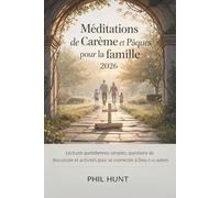 Méditations de Carême et de Pâques pour la famille 2026: Lectures quotidiennes simples, questions de discussion et activités pour se connecter à Dieu et les uns aux autres
