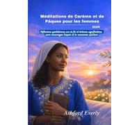 Méditations de Carême et de Pâques pour les femmes 2026: Réflexions quotidiennes sur la foi et lectures significatives pour encourager l'espoir et le renouveau spirituel
