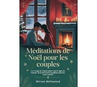 Méditations de Noël pour les couples: Un voyage de 25 jours placé sous le signe de l'amour, de la foi et de la complicité pour les cœurs mariés