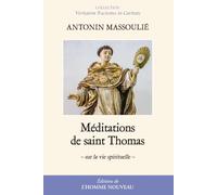 Méditations de saint Thomas: sur les trois vies purgative, illuminative et unitive: Sur la vie spirituelle