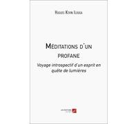 Méditations d'un profane: Voyage introspectif d'un esprit en quête de lumières