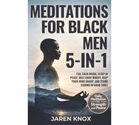 Meditations for Black Men 5-in-1: Feel Calm Inside, Sleep in Peace, Melt Away Worry, Keep Your Mind Sharp, and Stand Strong in Hard Times
