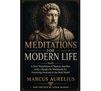 Meditations for Modern Life: A New Translation of Marcus Aurelius with a Practical Stoic Workbook for Resilience, Clarity, and Inner Peace