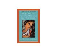 Anne Wilson Schaef Meditations For Women Who Do Too Much Revised (Tascabile)