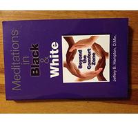 MEDITATIONS IN BLACK & WHITE (BEYOND THE COMFORT ZONE) BY JEFFERY B. HAMPTON, D.MIN.