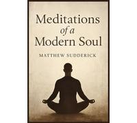 Meditations of a Modern Soul: “Reflections on Peace, Presence, and the Journey Within”