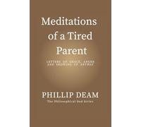 Meditations of a Tired Parent: letters of Grace, Anger & Showing Up Anyway