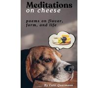 MEDITATIONS (ON CHEESE): POEMS ON LIFE, FLAVOR, AND FORM