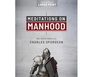 Meditations on Manhood Large Print: 100 Devotions from Charles Spurgeon