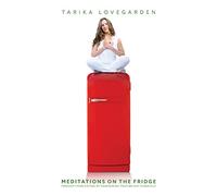 Meditations on the Fridge: Freedom from dieting by maintaining your weight mindfully