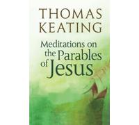 Thomas Keating Meditations on the Parables of Jesus (Tascabile)