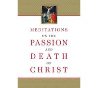 Meditations on the Passion and Death of Christ (Tascabile)